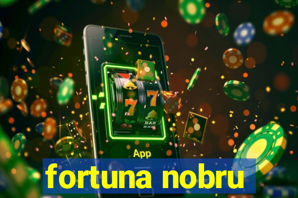 fortuna nobru